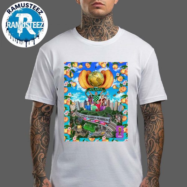 Atlanta FIFA Poster Art By Jose Hadathy FIFA World Cup 2026 Atlanta Host City On June 11th-July 19th 2026 White T-Shirt
