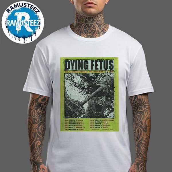 Dying Fetus Bludgeoned Summer Tour 2025 Dates List Kick Off On July 27th At Free And Easy In Muchen DE White T-Shirt