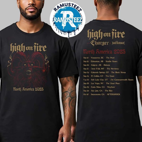 High On Fire North America 2025 Cities List Start In Vancouver BC At The Pearl On September 17th Two Sided Print Unisex T-Shirt