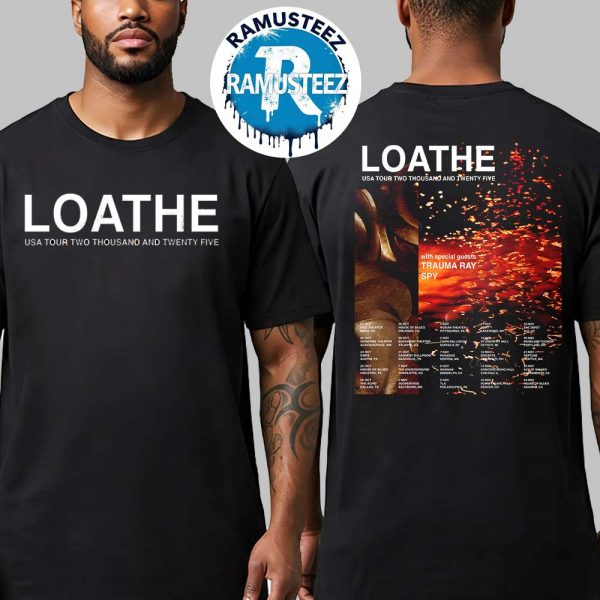 Loathe USA Tour Two Thousand And Twenty Five 2025 Dates List Kick Off In Mesa AZ On October 21 At Nile Theater Two Sided Print T-Shirt