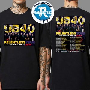 UB40 Band The Relentless Tour USA And Canada 2025 Cities List Start In Atlanta GA At Woodruff Arts Center On August 17th Two Sided Print T-Shirt