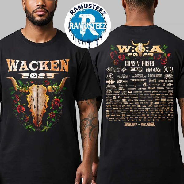 Wacken Open Air 2025 Exclusive Tee Roses 2025 Line Up In Wacken Germany On July 30th-August 2nd Two Sided Print Unisex T-Shirt