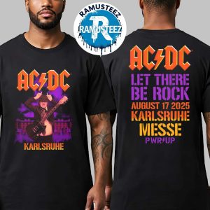 ACDC Karlsruhe Power Up Tour 2025 Merchandise Let There Be Rock On August 17th In Karlsruhe Germany At Messe Karlsruhe Deuthschland Two Sided Print T-Shirt