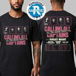 Calling All Captains On The Road Again Tour 2025 Cities List Kick Off On September 26th In ST Catharine ON At Warehouse Concert Hall Two Sided Print T-Shirt