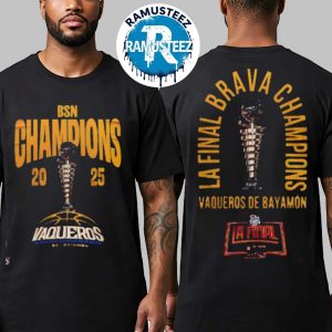 Congrats Vaqueros De Bayamon Claimed Del BSN 2025 La Final Brava Championship Campeones Two Sided Print Unisex T-Shirt