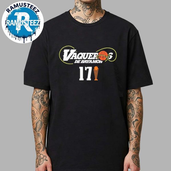 Congrats Vaqueros De Bayamon Name To 17th En La Historia Del BSN 2025 Campeones Champions Unisex T-Shirt