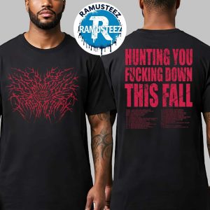 Death Core Hunting You Fucking Down This Fall 2025 Merchandise Tee Two Sided Print T-shirt