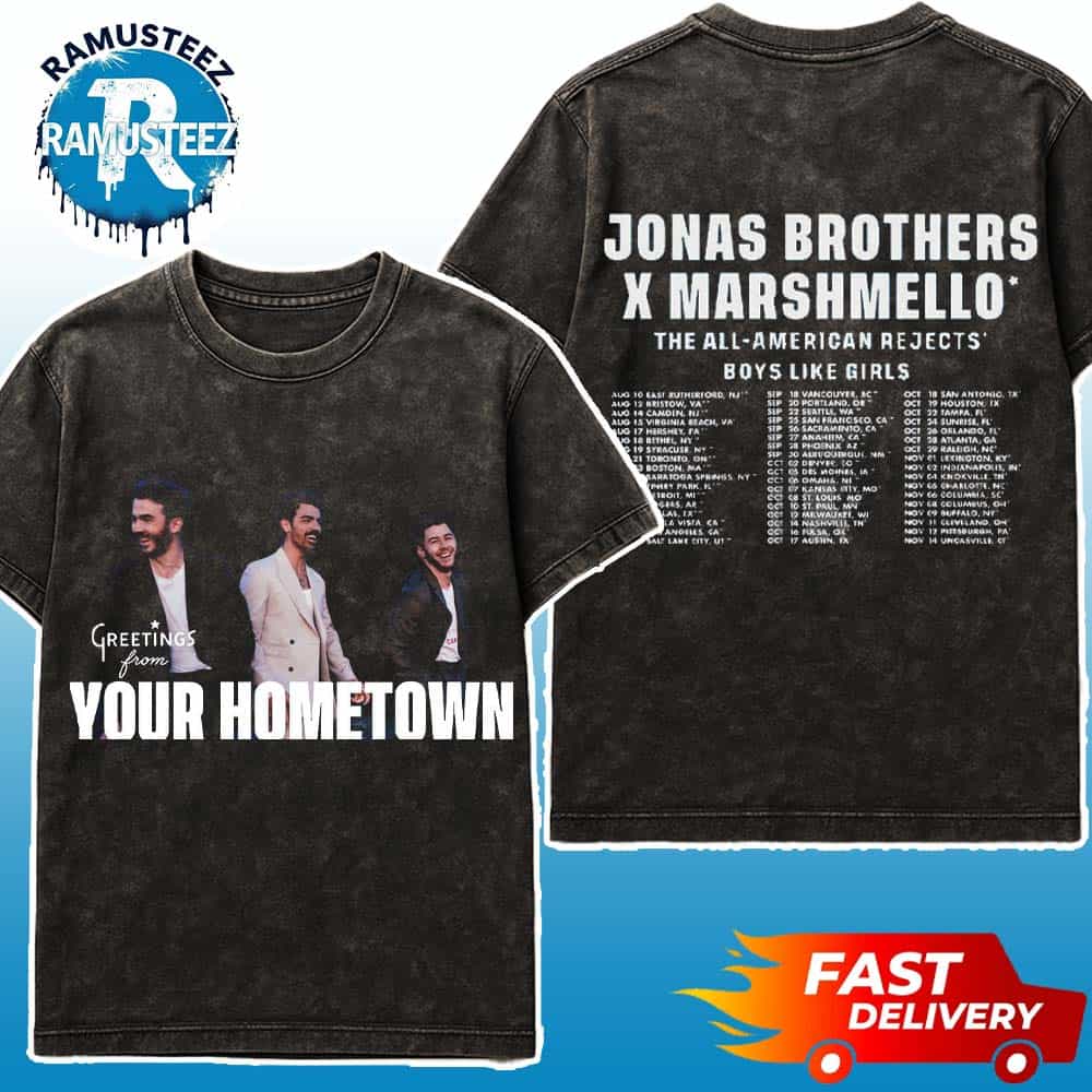 Jonas Brothers On August 10 Greetings From Your Hometown Tour 2025 x Marshmello Cities List Start In East Rutherford Two Sided Washed T-Shirt Jonas Brothers On August 10 Greetings From Your Hometown Tour 2025 x Marshmello Cities List Start In East Rutherford Two Sided Washed T-Shirt