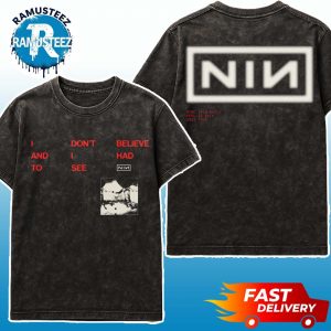 Nine Inch Nails I Don’t Belive And I Had To See Merch Tee CBH LYRIC Two Sided Print Washed T-shirt
