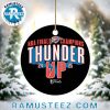 Oklahoma City Thunder Sorry I’m A Champion Stadium 2025 NBA Finals Champions Holiday Christmas Ornament