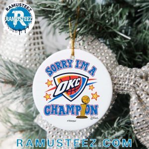 Oklahoma City Thunder Sorry I’m A Champion Stadium 2025 NBA Finals Champions Holiday Christmas Ornament