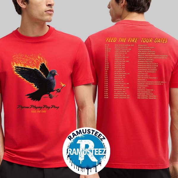 Pigeons Playing Ping Pong Feed The Fire Tour 2025 Dates List Kicks Off In New River Gorge WV On August 7-9 T-Shirt