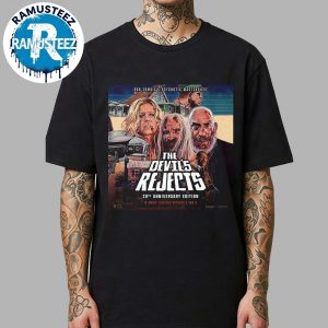 Rob Zombie Psychotic Masterpiece The Devils Rejects 20th Anniversary Edition In Movie Theater October 6th And 8th 2025 Unisex T-Shirt