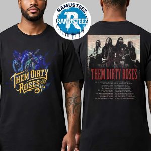Them Dirty Roses Poster 2025 Tour Dates List Kick Off On August 8th In Kansas City MO At Warehouse On Broadway Two Sided Print Unisex T-Shirt