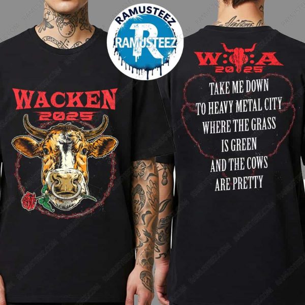 Wacken Open Air Bull 2025 Merch Tee Take Me Down To Heavy Metal City Where The Grass Is Green And The Cows Are Pretty Two Sided Print Unisex T-Shirt