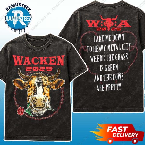 Wacken Open Air Bull 2025 Take Me Down To Heavy Metal City Where The Grass Is Green And The Cows Are Pretty Merch Tee Two Sided Print Washed T-Shirt
