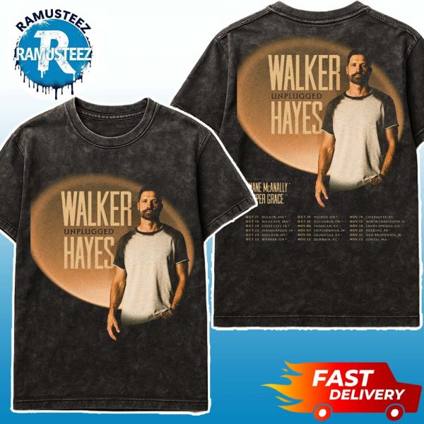 Walker Hayes Unplugged Tour 2025 Cities List Start In Duluth MN On October 17th With Shane Mcanally And Harper Grace Washed T-Shirt
